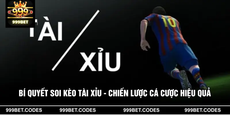 Bí Quyết Soi Kèo Tài Xỉu - Chiến Lược Cá Cược Hiệu Quả