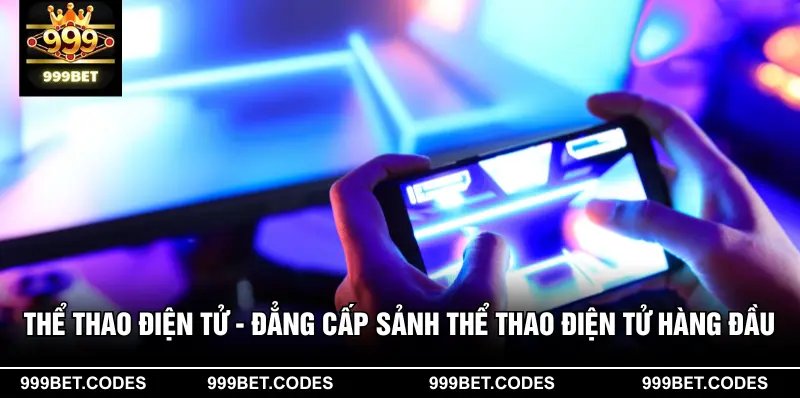 Thể Thao Điện Tử - Đẳng Cấp Sảnh Thể Thao Điện Tử Hàng Đầu